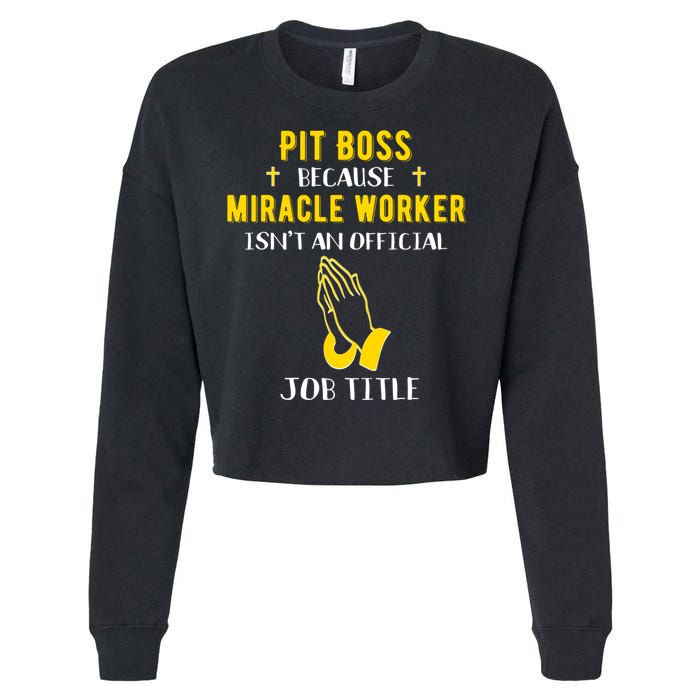 Funny Pit Boss Because Miracle Worker Isn't A Job Title Gift Cool Gift Cropped Pullover Crew