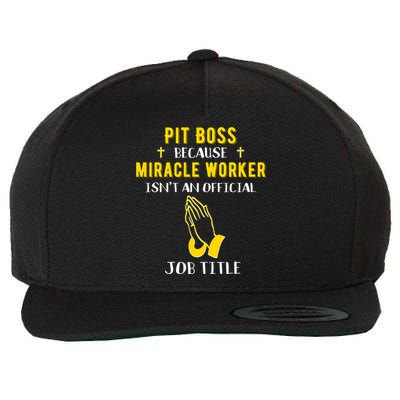 Funny Pit Boss Because Miracle Worker Isn't A Job Title Gift Cool Gift Wool Snapback Cap