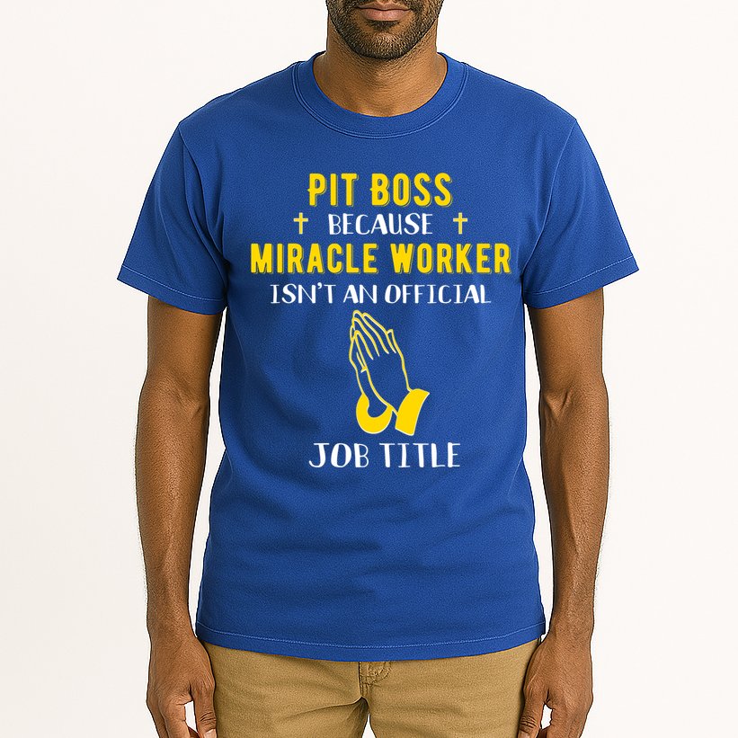 Funny Pit Boss Because Miracle Worker Isn't A Job Title Gift Cool Gift Tall T-Shirt