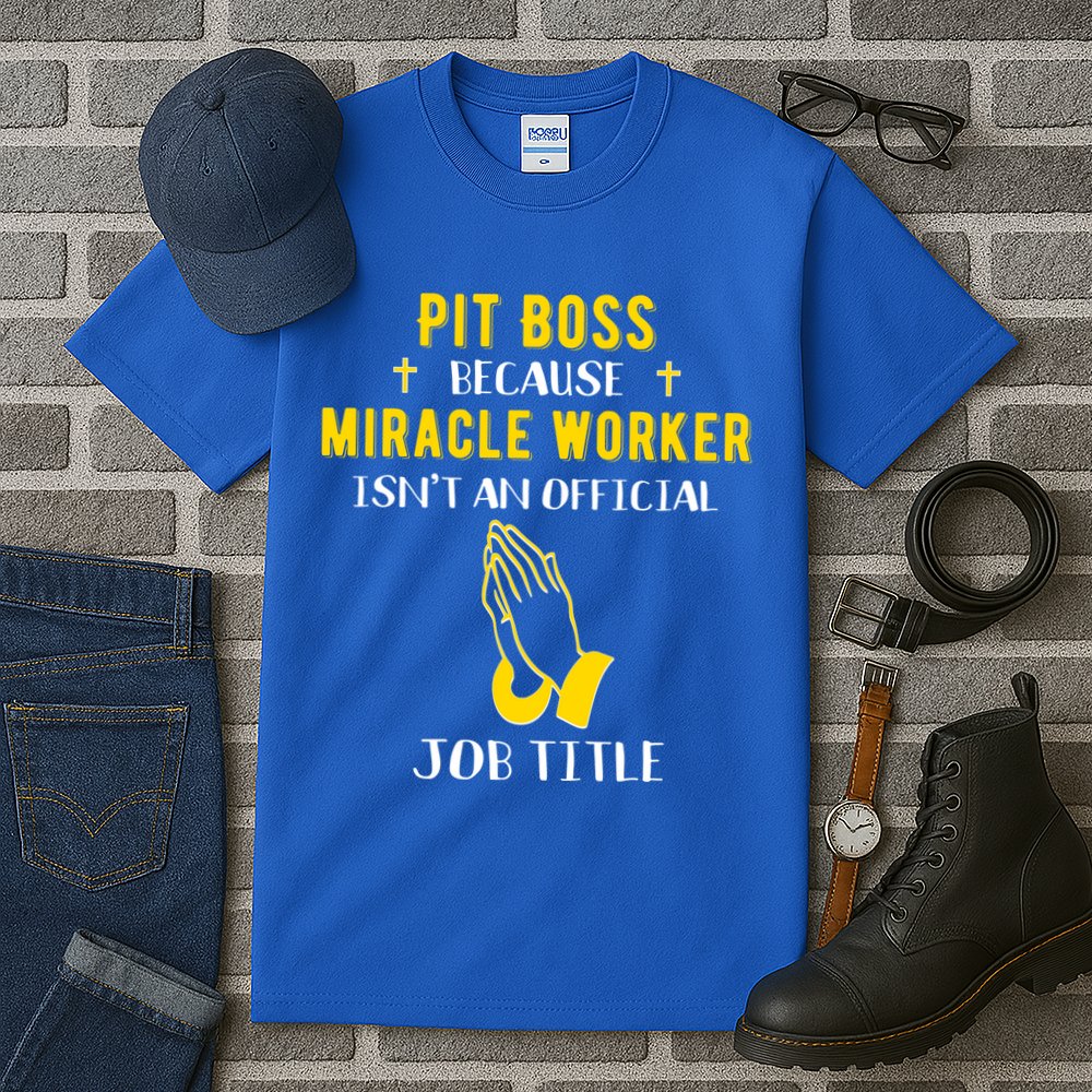 Funny Pit Boss Because Miracle Worker Isn't A Job Title Gift Cool Gift Tall T-Shirt