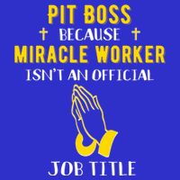 Funny Pit Boss Because Miracle Worker Isn't A Job Title Gift Cool Gift Tall T-Shirt