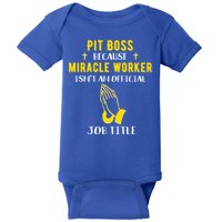 Funny Pit Boss Because Miracle Worker Isn't A Job Title Gift Cool Gift Baby Bodysuit