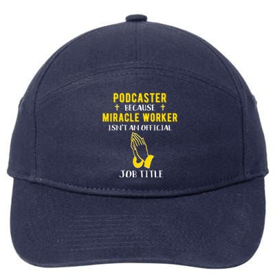 Funny Podcaster Because Miracle Worker Isn't A Job Title Gif Gift 7-Panel Snapback Hat