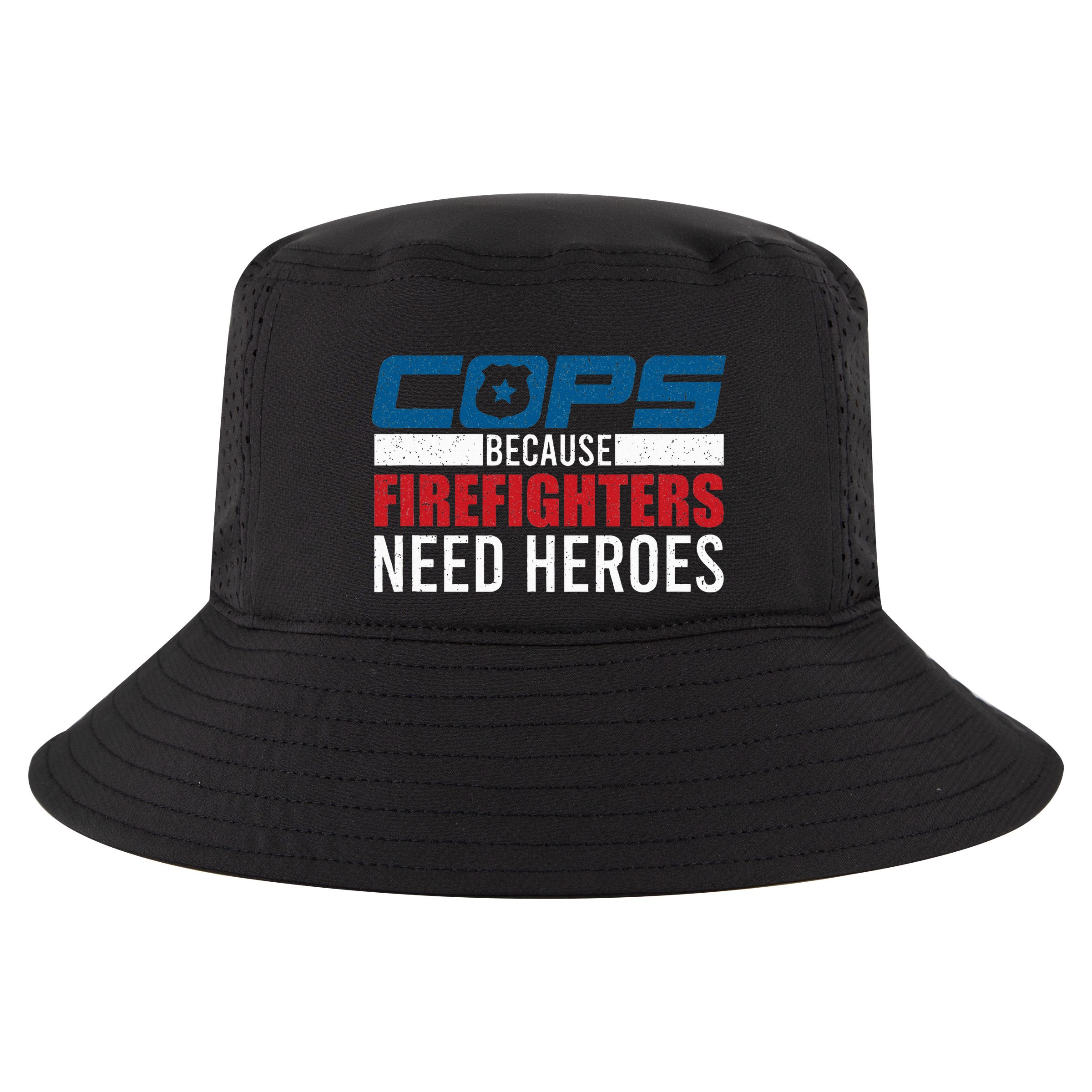 Funny Police Cops Because Firefighters Needs Heroes Law Gift Cool Comfort Performance Bucket Hat