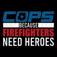 Funny Police Cops Because Firefighters Needs Heroes Law Gift Womens T-Shirt