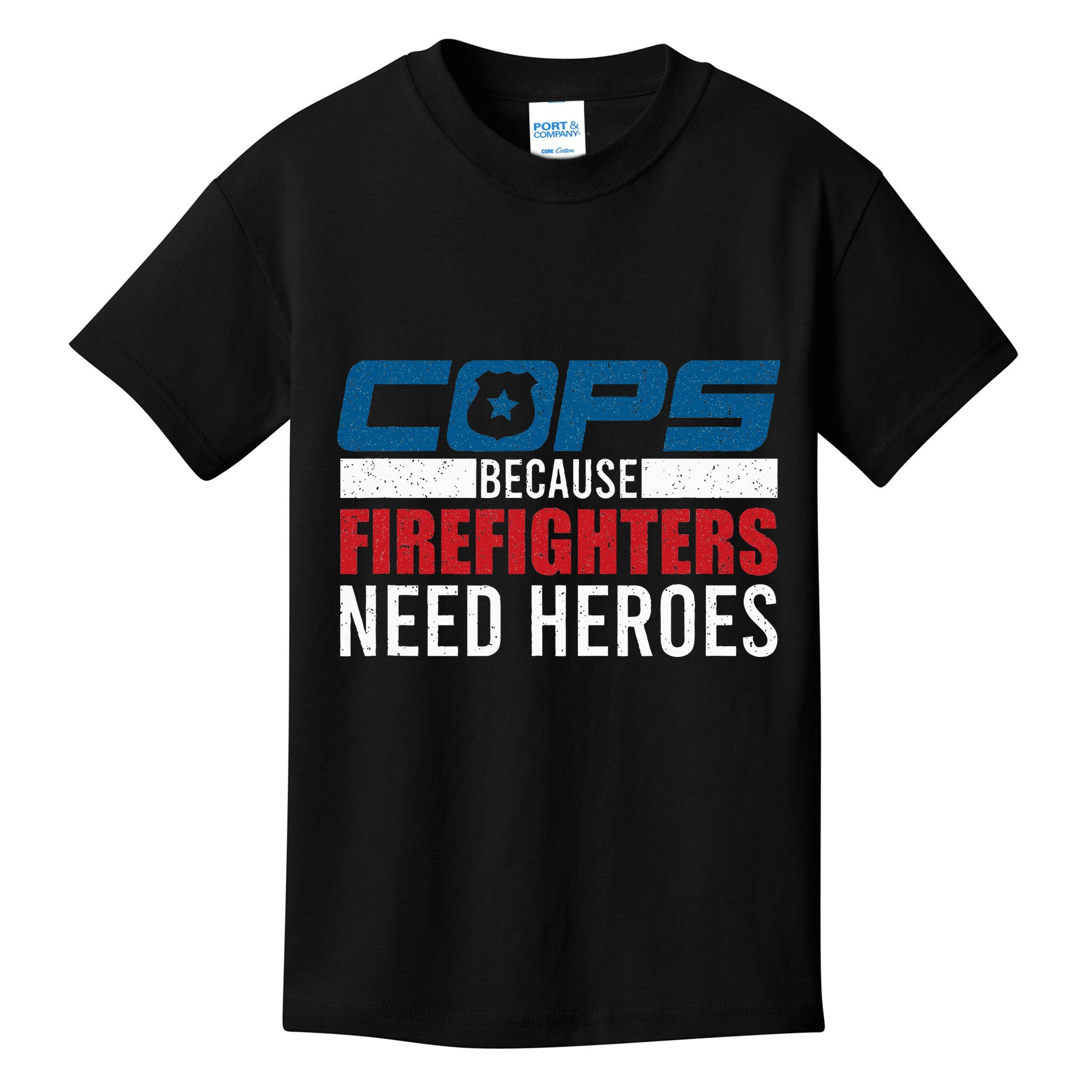 Funny Police Cops Because Firefighters Needs Heroes Law Gift Kids T-Shirt