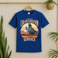 Funny Pigeon Car Decoration Service T-Shirt