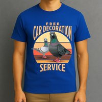 Funny Pigeon Car Decoration Service T-Shirt
