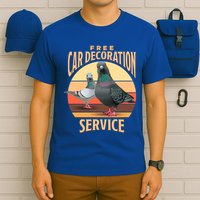Funny Pigeon Car Decoration Service T-Shirt