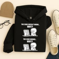 Funny Programmer Code Works Why Meme Tee Hoodie