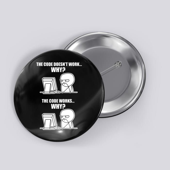 Funny Programmer Code Works Why Meme Tee Button
