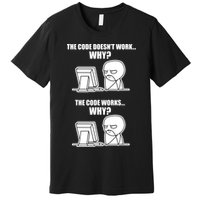 Funny Programmer Code Works Why Meme Tee Premium T-Shirt