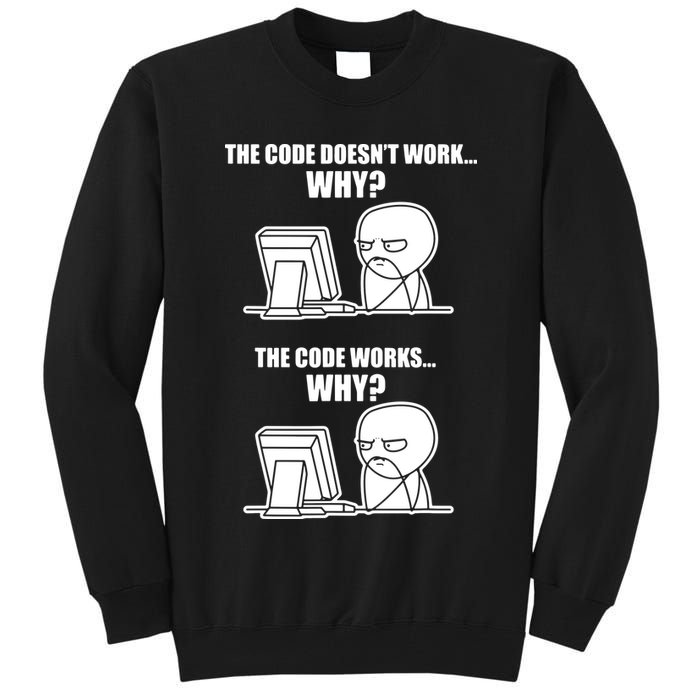 Funny Programmer Code Works Why Meme Tee Tall Sweatshirt