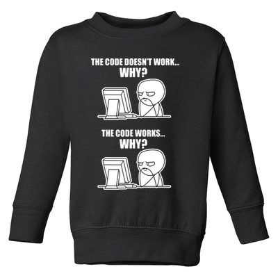 Funny Programmer Code Works Why Meme Tee Toddler Sweatshirt