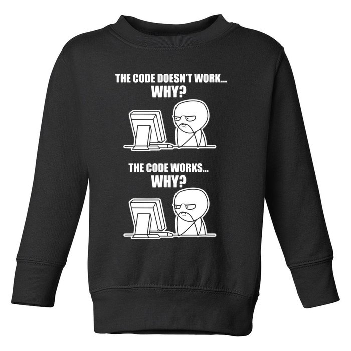 Funny Programmer Code Works Why Meme Tee Toddler Sweatshirt