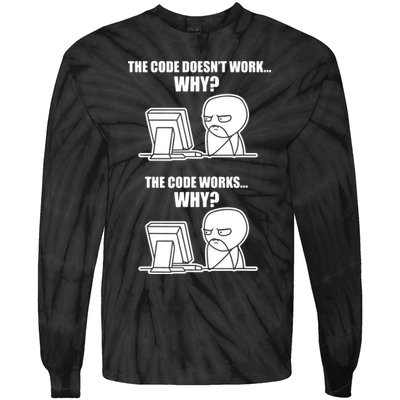 Funny Programmer Code Works Why Meme Tee Tie-Dye Long Sleeve Shirt