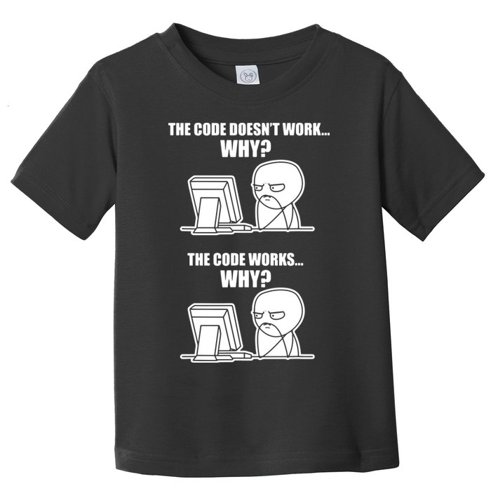 Funny Programmer Code Works Why Meme Tee Toddler T-Shirt