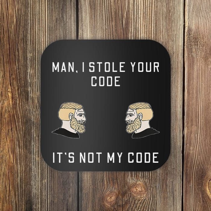 Funny Programmer Codding Meme I Stole Your Code Coaster