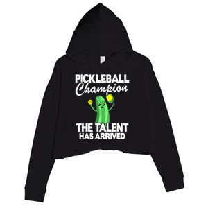 Funny Pickleball Champion The Talent Has Arrived Best Gift Crop Fleece Hoodie