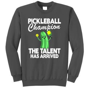 Funny Pickleball Champion The Talent Has Arrived Best Gift Tall Sweatshirt