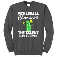 Funny Pickleball Champion The Talent Has Arrived Best Gift Tall Sweatshirt