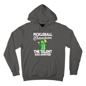 Funny Pickleball Champion The Talent Has Arrived Best Gift Tall Hoodie