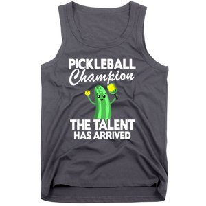 Funny Pickleball Champion The Talent Has Arrived Best Gift Tank Top