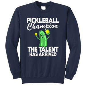 Funny Pickleball Champion The Talent Has Arrived Best Gift Sweatshirt