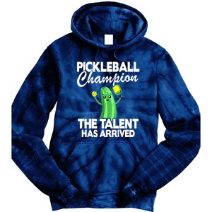 Funny Pickleball Champion The Talent Has Arrived Best Gift Tie Dye Hoodie