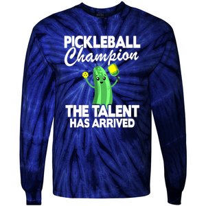 Funny Pickleball Champion The Talent Has Arrived Best Gift Tie-Dye Long Sleeve Shirt