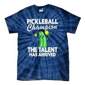 Funny Pickleball Champion The Talent Has Arrived Best Gift Tie-Dye T-Shirt