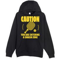 Funny Pickleball Caution You Are Entering Smash Zone Premium Pullover Hoodie