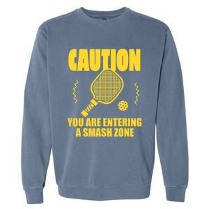 Funny Pickleball Caution You Are Entering Smash Zone Garment-Dyed Sweatshirt