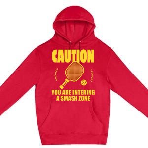 Funny Pickleball Caution You Are Entering Smash Zone Premium Pullover Hoodie