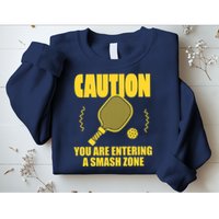 Funny Pickleball Caution You Are Entering Smash Zone Sweatshirt
