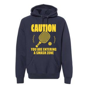 Funny Pickleball Caution You Are Entering Smash Zone Premium Hoodie