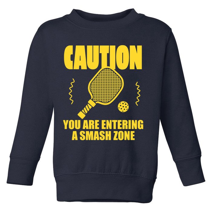 Funny Pickleball Caution You Are Entering Smash Zone Toddler Sweatshirt