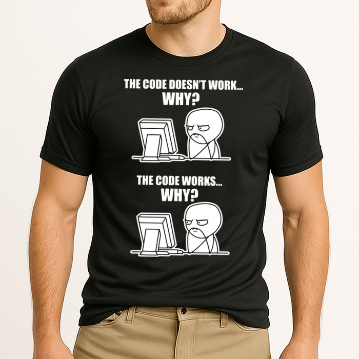 Funny Programmer Code Works Why Meme Tee Performance Shirt