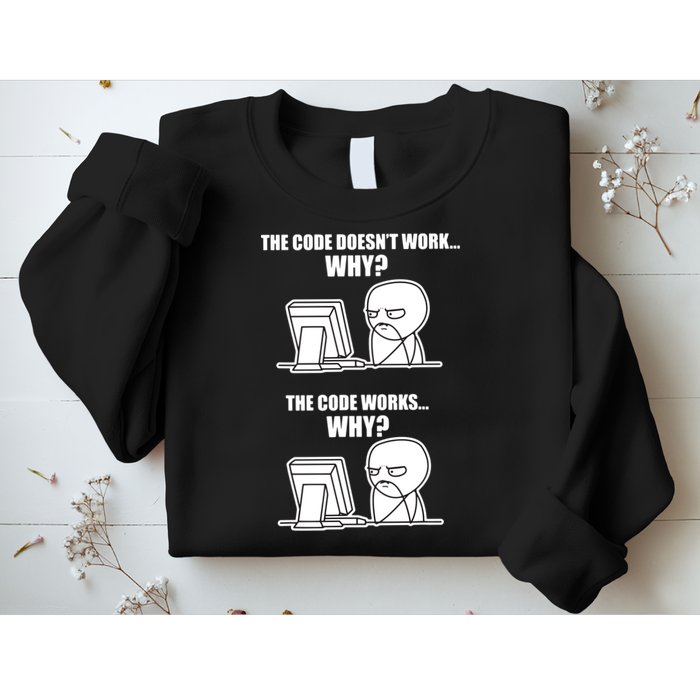 Funny Programmer Code Works Why Meme Tee Sweatshirt