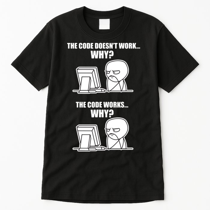 Funny Programmer Code Works Why Meme Tee Tall T-Shirt