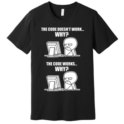 Funny Programmer Code Works Why Meme Tee Premium T-Shirt