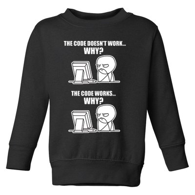 Funny Programmer Code Works Why Meme Tee Toddler Sweatshirt
