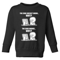 Funny Programmer Code Works Why Meme Tee Toddler Sweatshirt