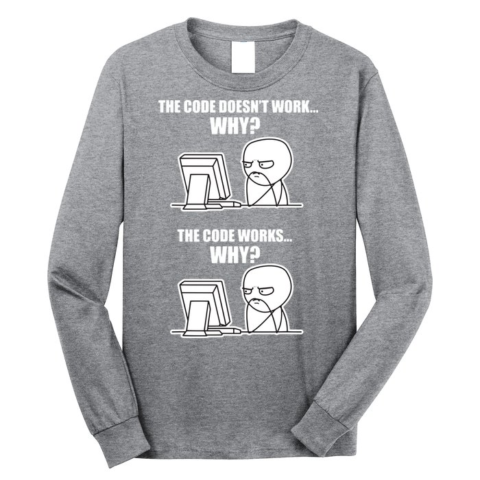 Funny Programmer Code Works Why Meme Tee Long Sleeve Shirt