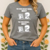 Funny Programmer Code Works Why Meme Tee Womens T-Shirt
