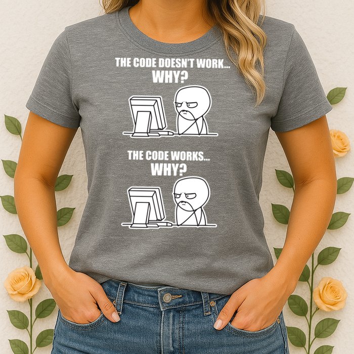 Funny Programmer Code Works Why Meme Tee Womens T-Shirt