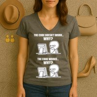 Funny Programmer Code Works Why Meme Tee Women's V-Neck T-Shirt