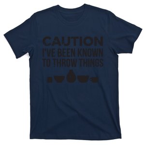 Funny Pottery Ceramics I've Been Known To Throw Things T-Shirt