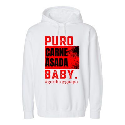 Funny Puro Carne Asada Baby Gorditoyguapo Garment-Dyed Fleece Hoodie