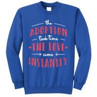 Foster Parents Care Adoption Took Time Love Come Instantly Meaningful Gift Sweatshirt